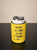 5mm Neoprene Stubby Holder for 375ml Cans - I'm not as think as you drunk - Built Different Goods