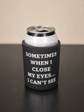 5mm Neoprene Stubby Holder for 375ml Cans - Sometimes when i close my eyes - Built Different Goods
