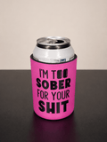 5mm Neoprene Stubby Holder for 375ml Cans - I'm too sober for your sh$t - Built Different Goods