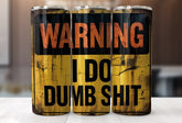 BDG 20oz Tumbler - I do dumb s#$
