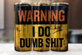 BDG 20oz Tumbler - I do dumb s#$
