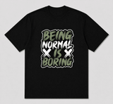 Being Normal is Boring Graphic T-Shirt | Built Different Goods - Built Different Goods