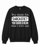 BDG Crew Neck Sweatshirt - You Think I'm Sarcastic....
