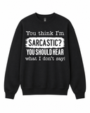 BDG Crew Neck Sweatshirt - You Think I'm Sarcastic....