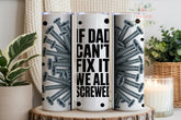 BDG 20oz Tumbler - If Dad can't fix it....