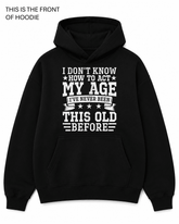 BDG Graphic Hoodie - I Don't know how to act my age - Built Different Goods