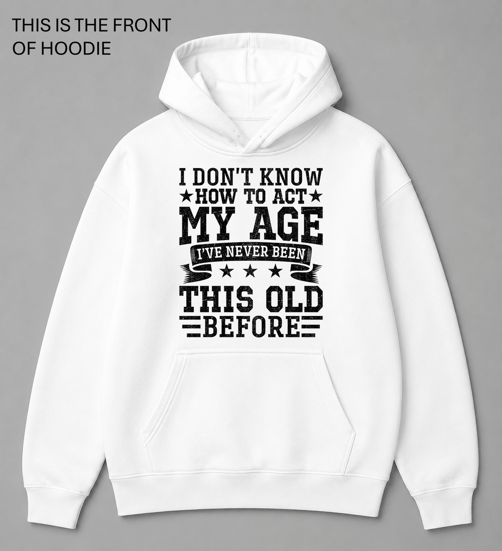 BDG Graphic Hoodie - I Don't know how to act my age - Built Different Goods