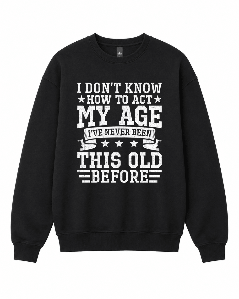 BDG Crew Neck Sweatshirt - I Don't Know How To Act My Age - Built Different Goods