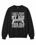 BDG Crew Neck Sweatshirt - I Don't Know How To Act My Age - Built Different Goods