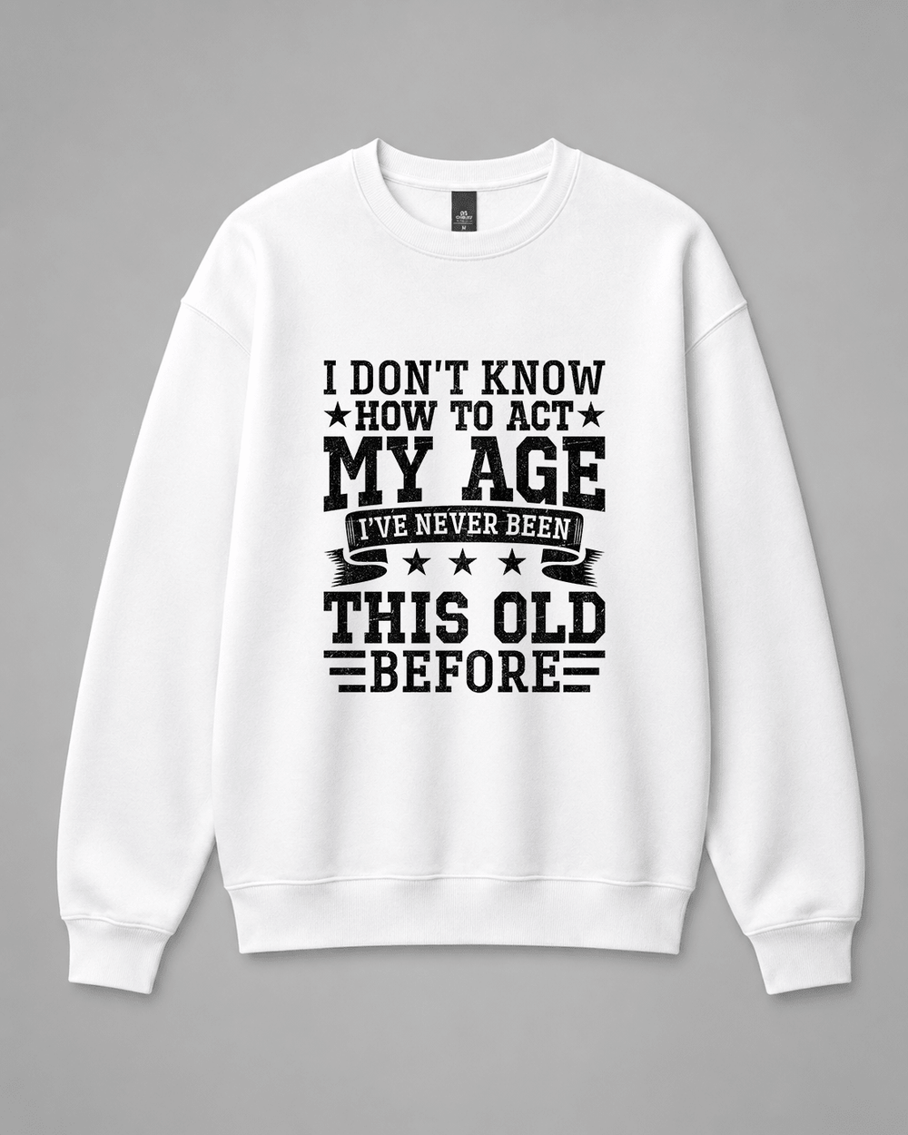 BDG Crew Neck Sweatshirt - I Don't Know How To Act My Age - Built Different Goods