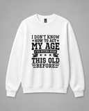 BDG Crew Neck Sweatshirt - I Don't Know How To Act My Age - Built Different Goods