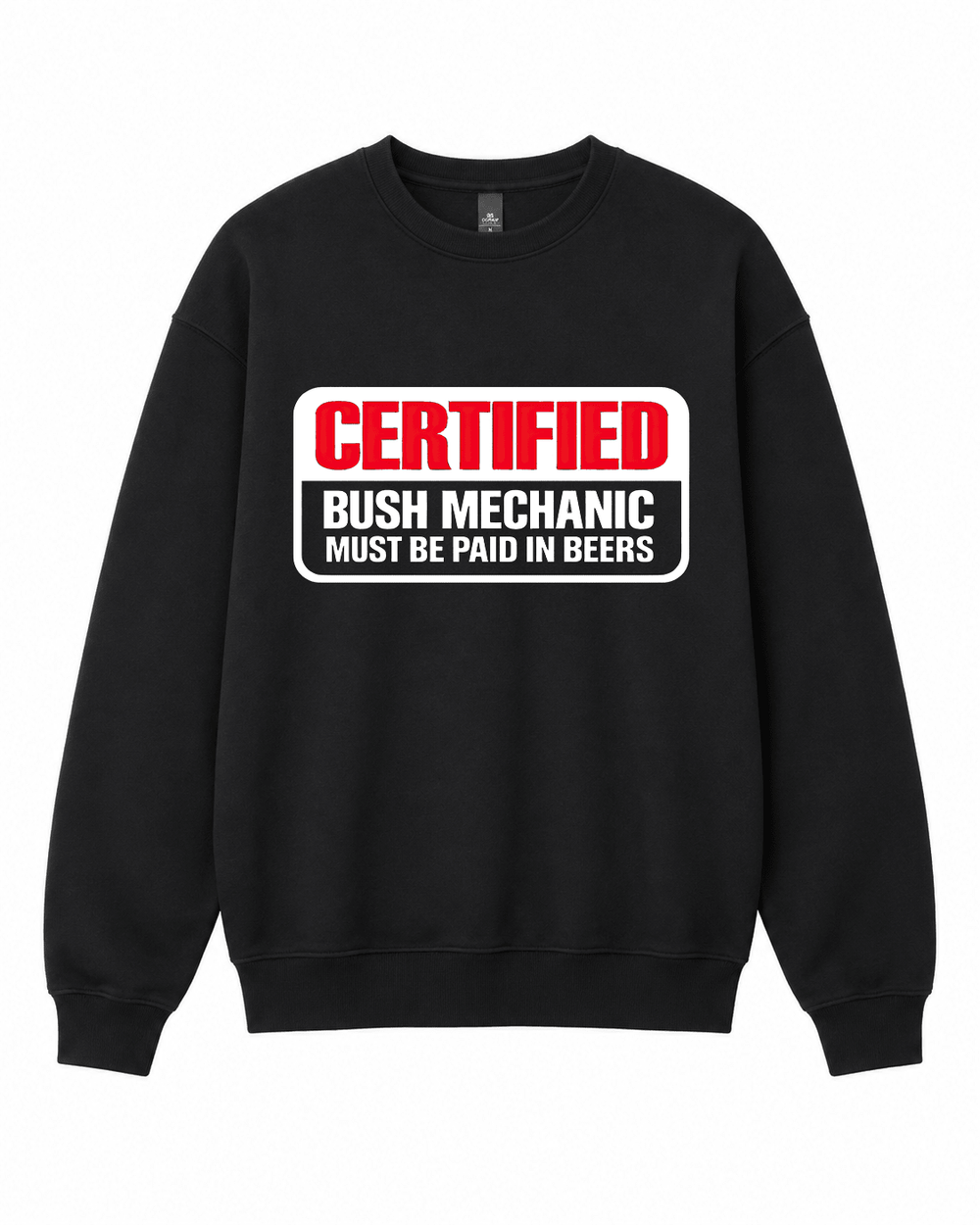 BDG Crew Neck Sweatshirt - Certified a bush mechanic - Built Different Goods