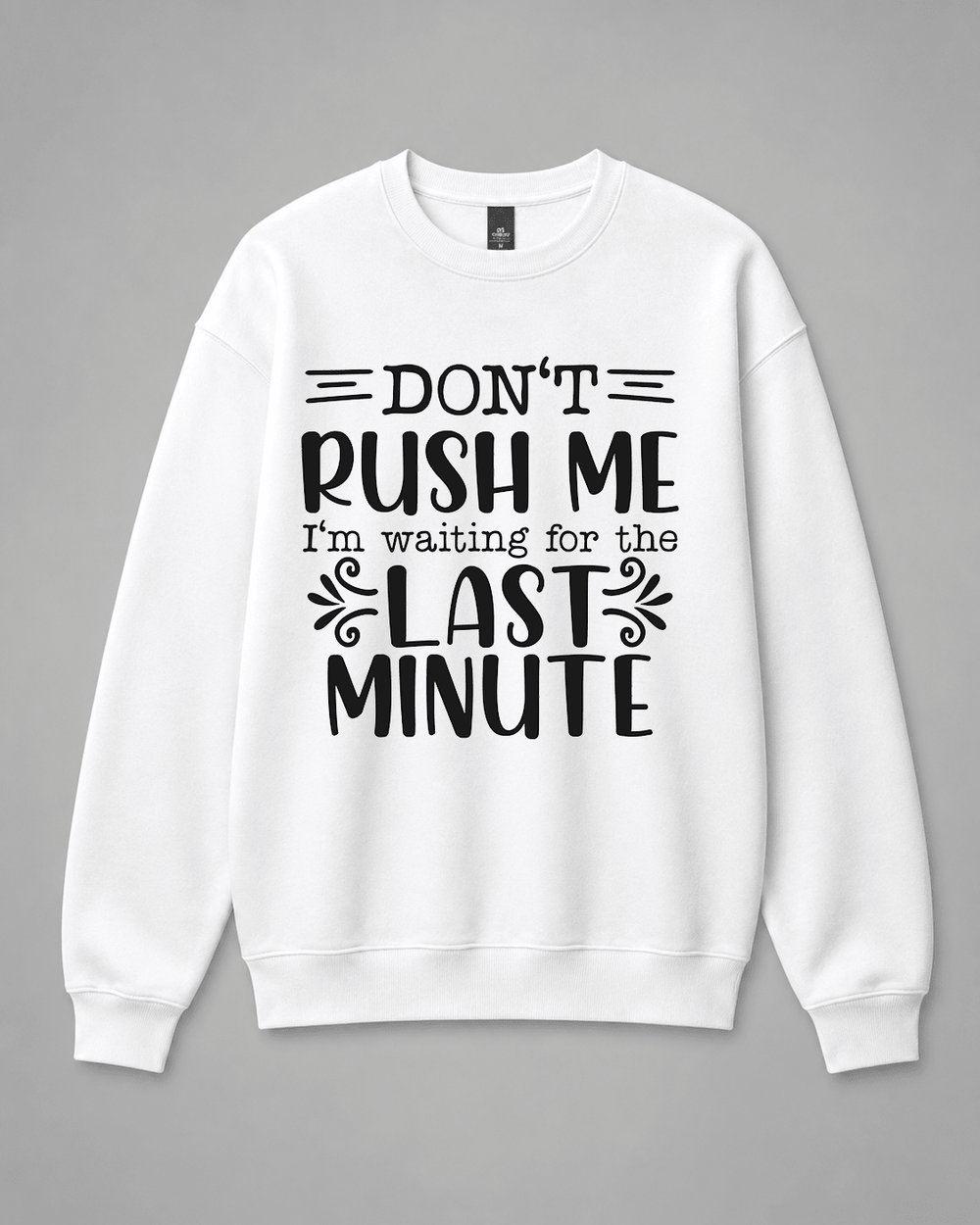 BDG Crew Neck Sweatshirt - Don't Rush Me - Built Different Goods
