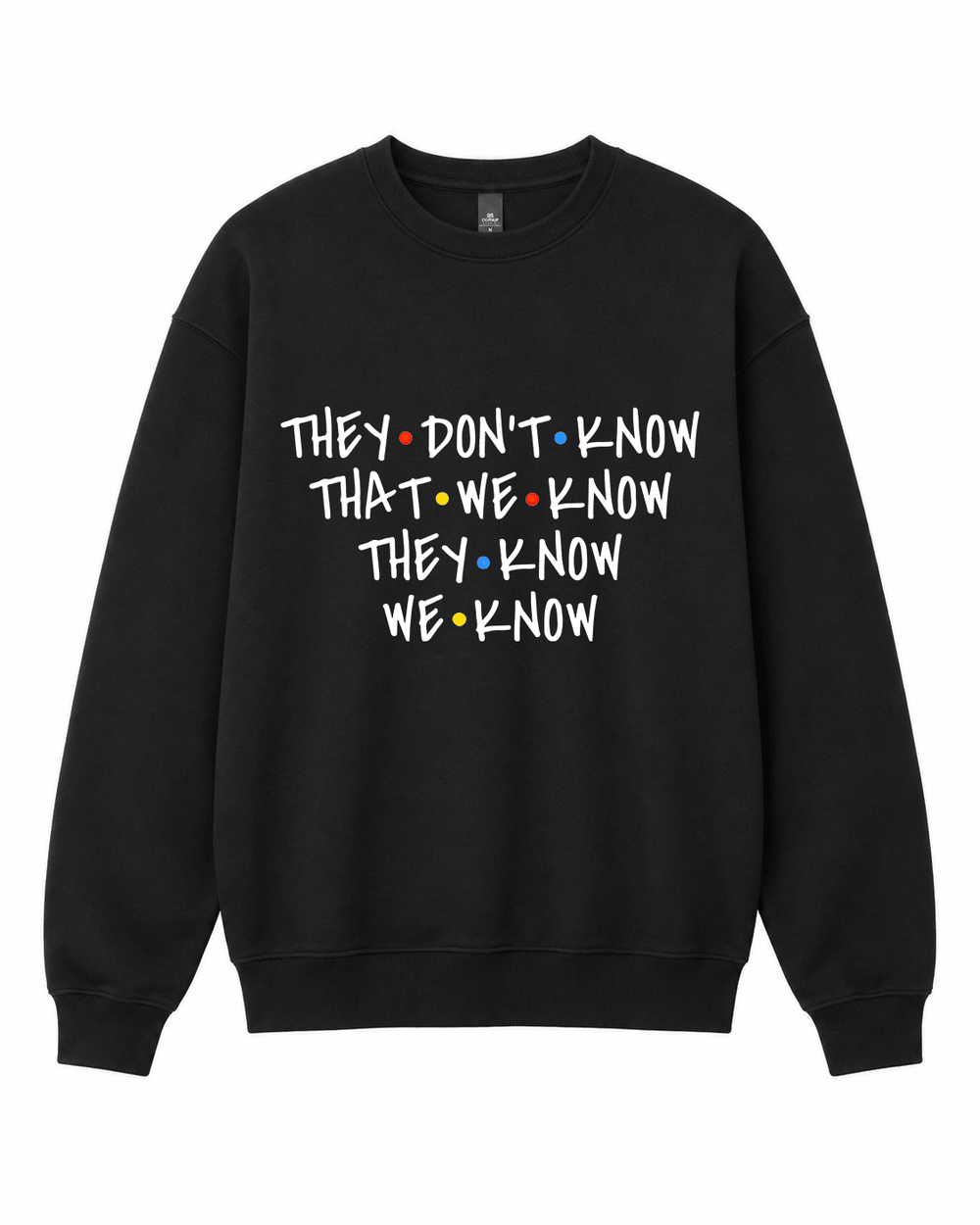 BDG Crew Neck Sweatshirt - Friends, They don't Know... - Built Different Goods