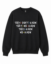 BDG Crew Neck Sweatshirt - Friends, They don't Know...