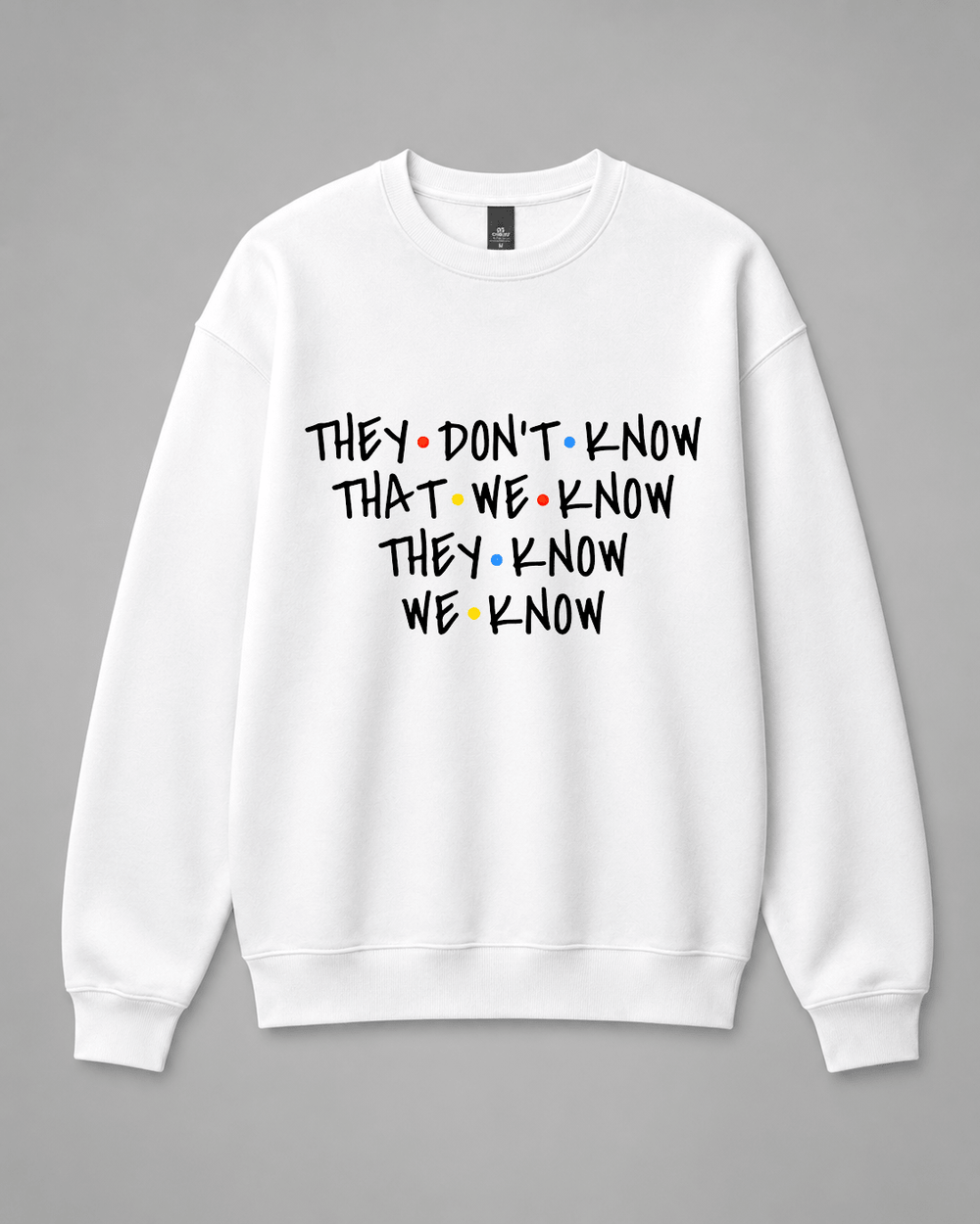 BDG Crew Neck Sweatshirt - Friends, They don't Know... - Built Different Goods