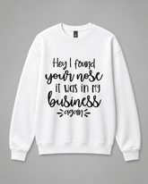 BDG Crew Neck Sweatshirt - Hey , I found your nose - Built Different Goods