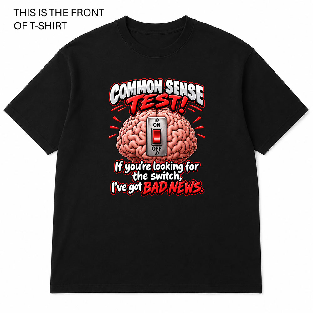 Common Sense Test Graphic T-Shirt - Built Different Goods