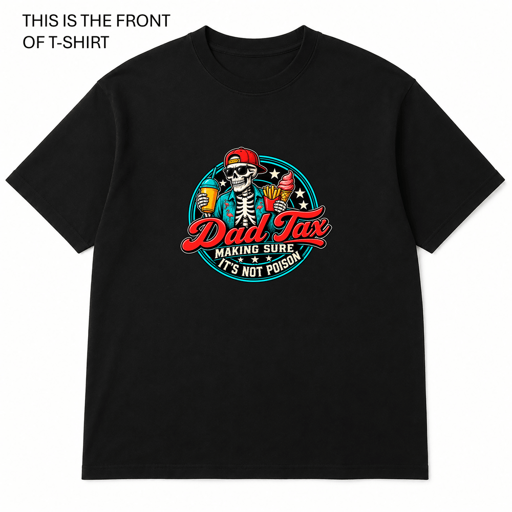 Dad Tax 2 Graphic T-Shirt - Built Different Goods