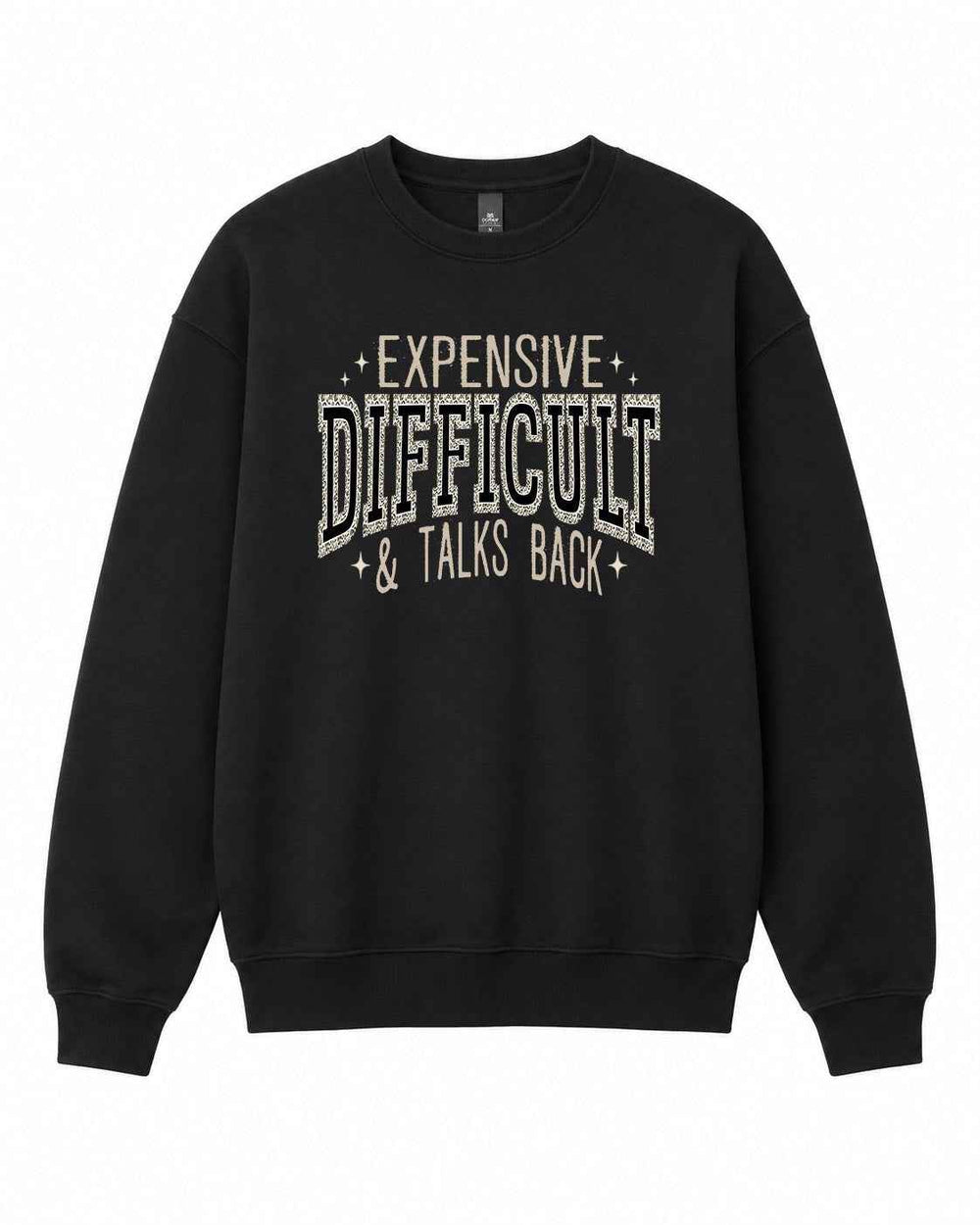 Expensive, Difficult and Talks Back Graphic Crewneck Sweatshirt