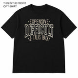 Expensive, Difficult and Talks Back Graphic T-Shirt - Built Different Goods
