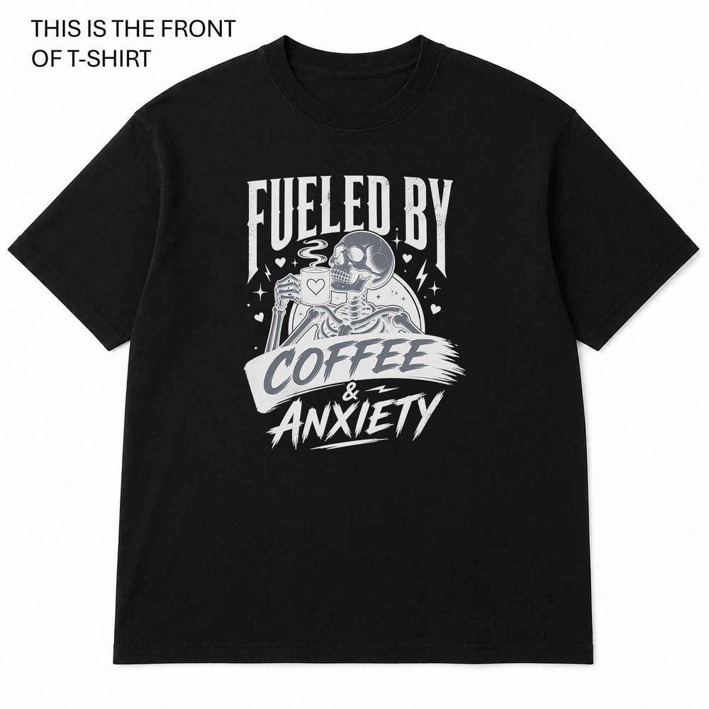 Fuelled By Coffee and Anxiety Graphic T-Shirt