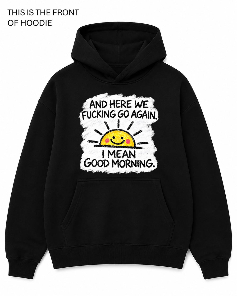Here We Fucking Go Again Graphic Hoodie - Built Different Goods