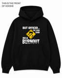 BDG Graphic Hoodie - But Officer.... - Built Different Goods