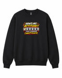 How's My Attitude Graphic Crewneck Sweatshirt - Built Different Goods