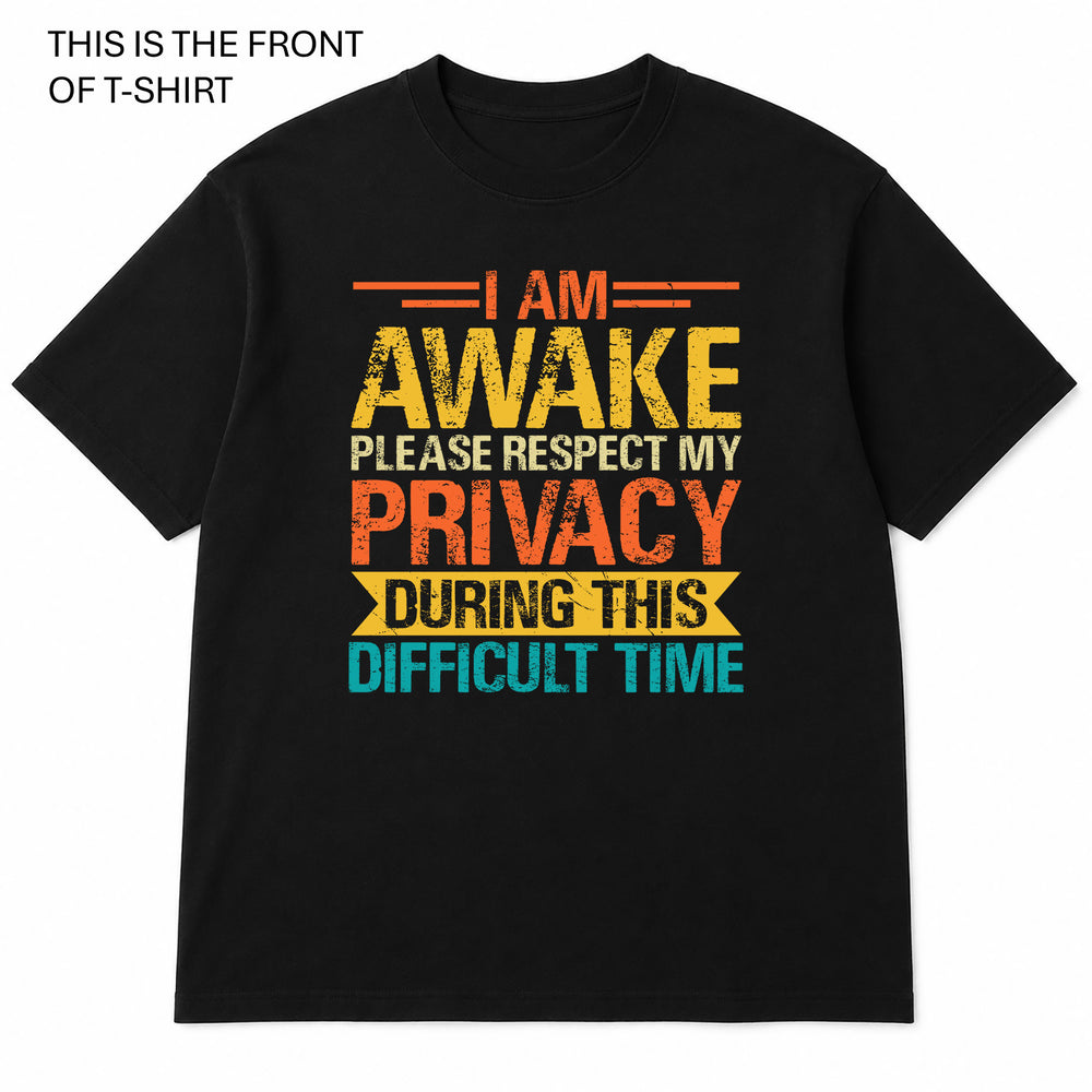 I am Awake Please Respect My Privacy Graphic T-Shirt - Built Different Goods