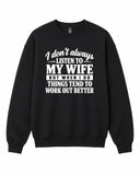 I Don't Always Listen to My Wife Graphic Crewneck Sweatshirt - Built Different Goods
