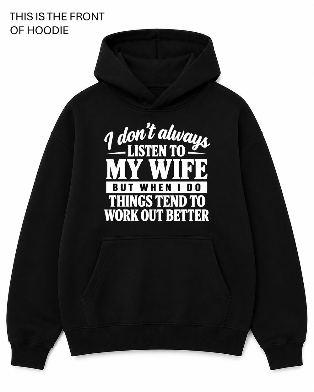 I Don't Always Listen to My WifeGraphic Hoodie - Built Different Goods