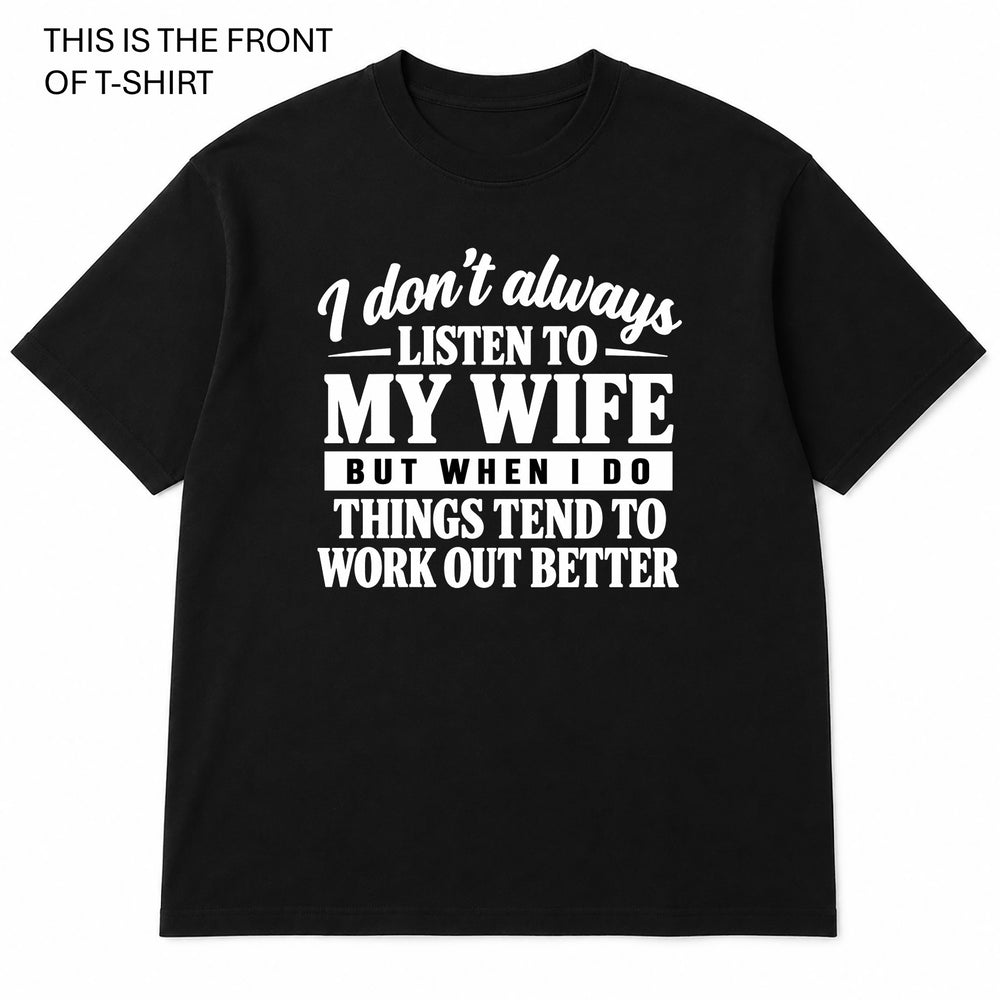 I Don't Always Listen to My WifeGraphic T-Shirt - Built Different Goods