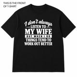 I Don't Always Listen to My WifeGraphic T-Shirt - Built Different Goods