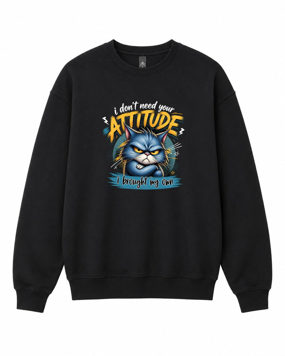 I Don't Need Your Attitude Graphic Crewneck Sweatshirt - Built Different Goods