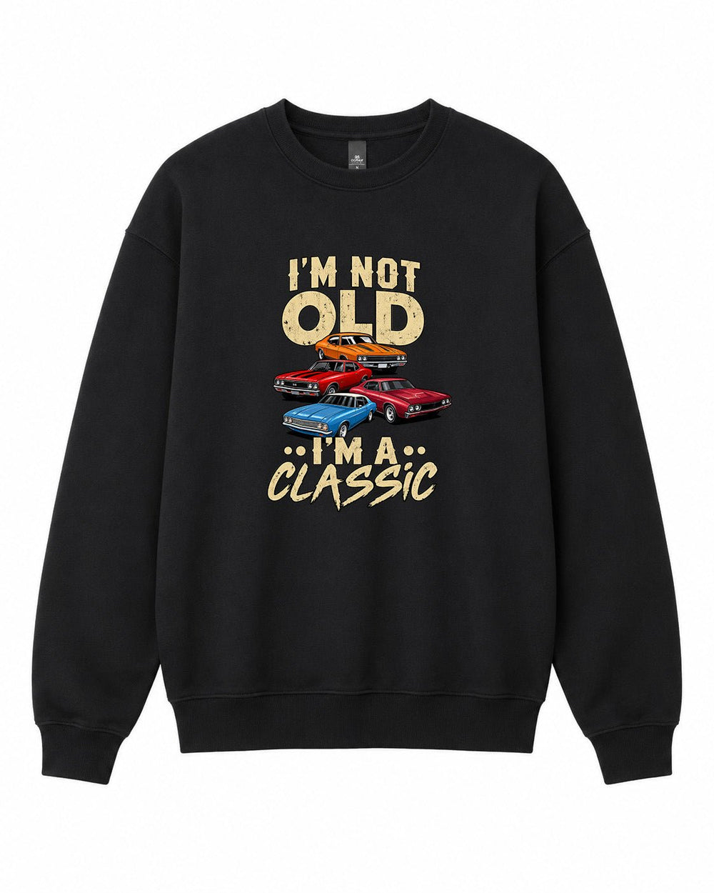 I'm Not Old I'm a Classic Graphic Crewneck Sweatshirt - Built Different Goods