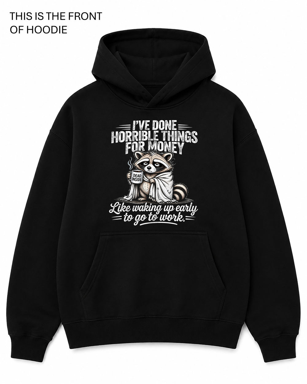 I've Done Horrible Things For Money Graphic Hoodie - Built Different Goods
