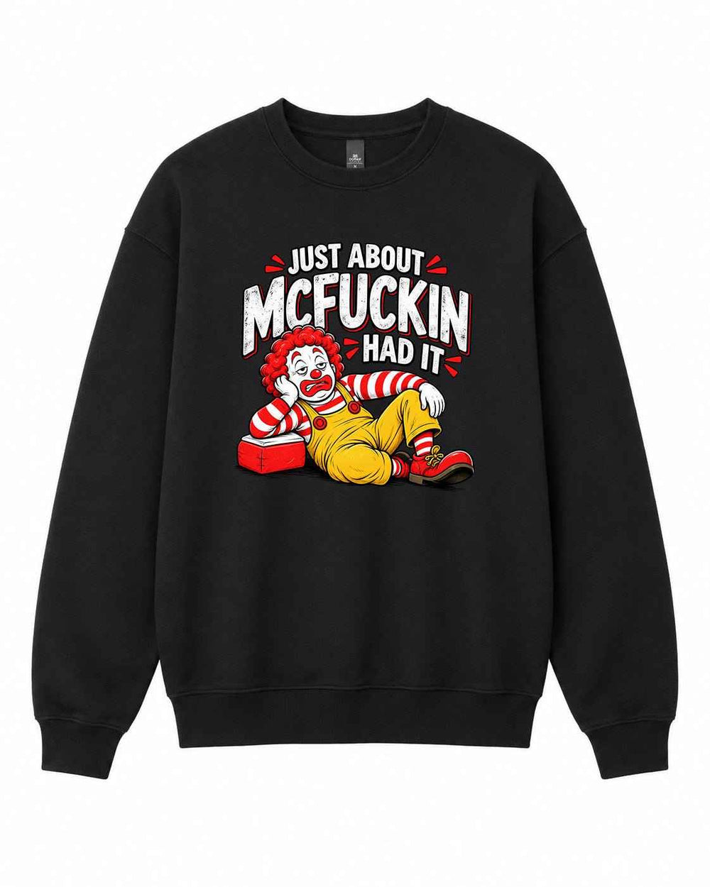 Just About McFuckin Had It Graphic Crewneck Sweatshirt