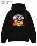 Just About McFuckin Had It Graphic Hoodie - Built Different Goods