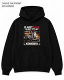 Kenworth It ain't easy Graphic Hoodie - Built Different Goods