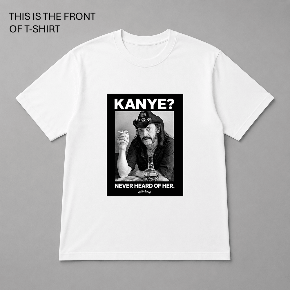 BDG Graphic T-Shirt - Lemmy - Kanye, Never heard of her - Built Different Goods