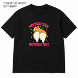 Mentally Sick Graphic T-Shirt - Built Different Goods