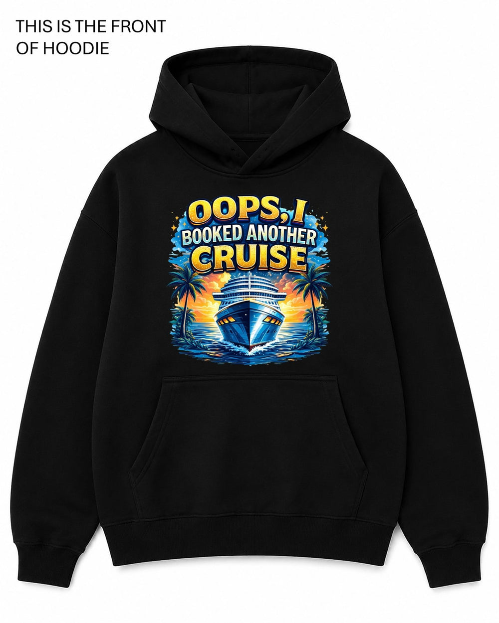 Oops I Booked Another Cruise Graphic Hoodie - Built Different Goods