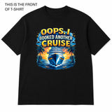 Oops I Booked Another Cruise Graphic T-Shirt - Built Different Goods