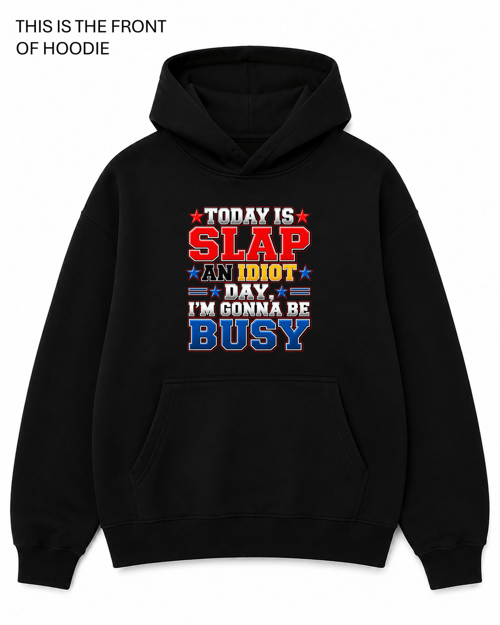 Slap an Idiot Day Graphic Hoodie - Built Different Goods