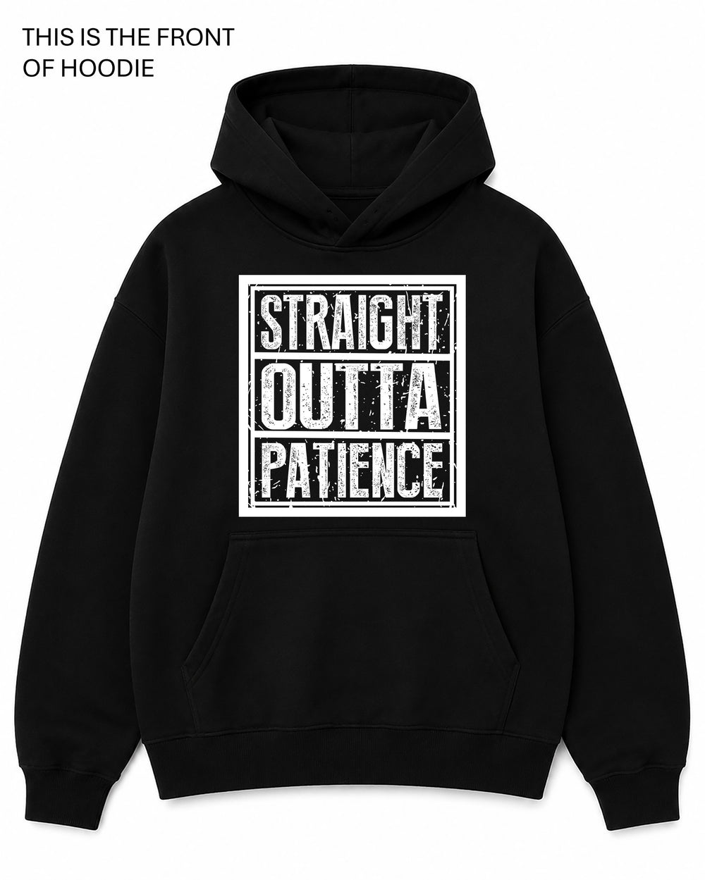 Straight Outta Patience Graphic Hoodie - Built Different Goods