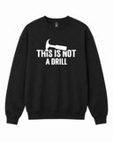 This is Not a Drill Graphic Crewneck Sweatshirt
