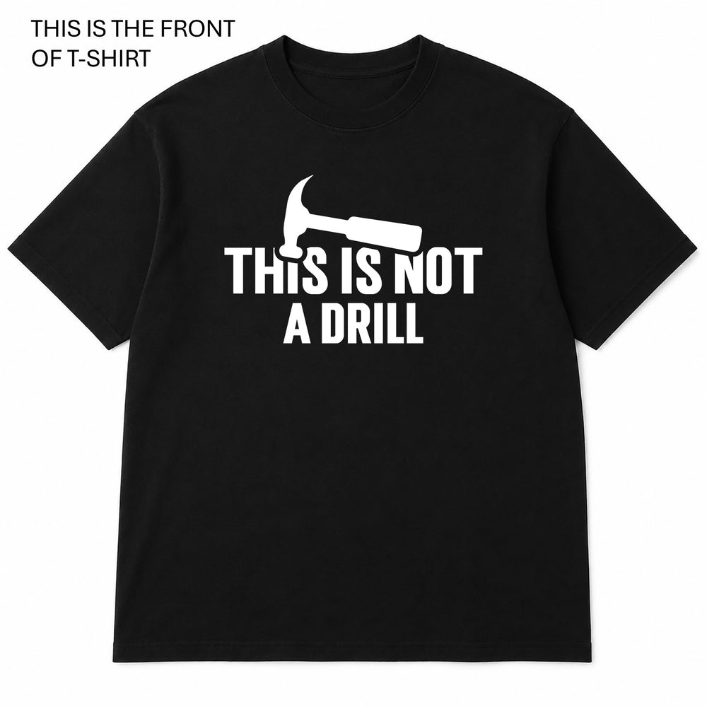 This is Not a Drill Graphic T-Shirt - Built Different Goods