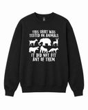 This Shirt Was Tested on Animals Graphic Crewneck Sweatshirt
