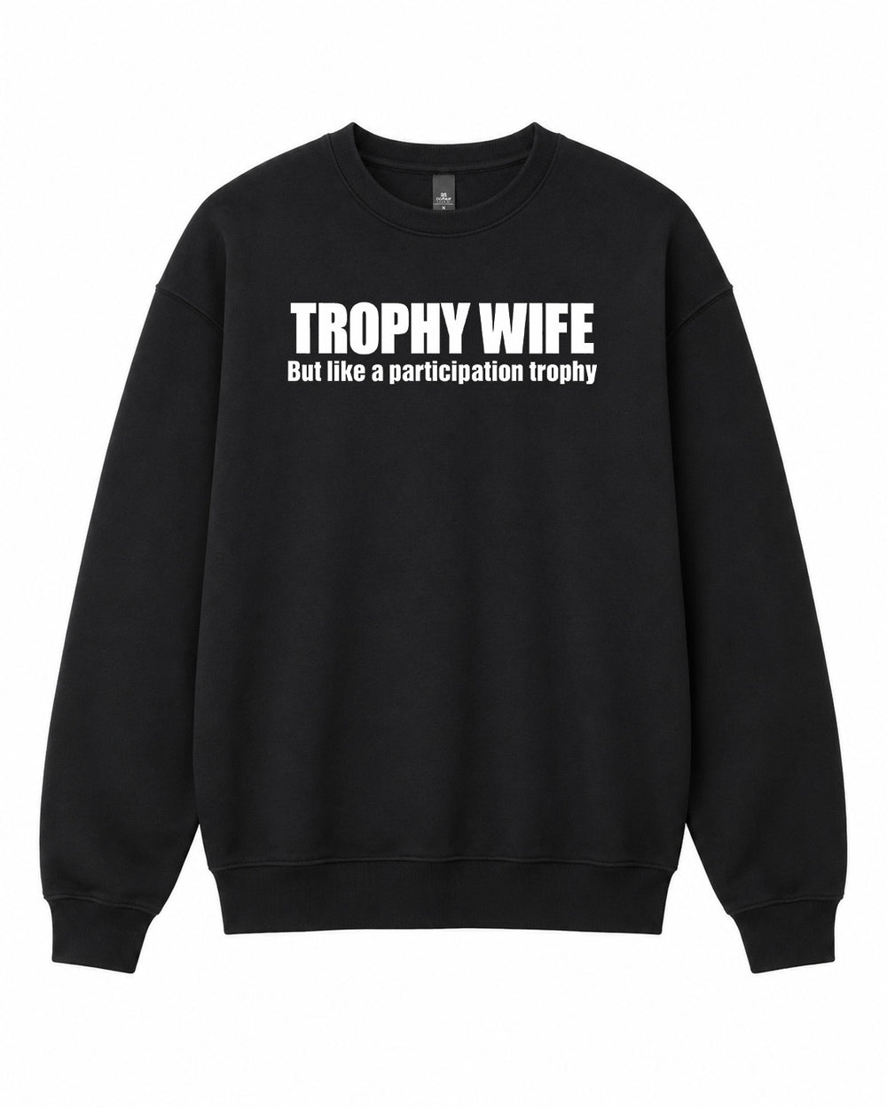 Trophy Wife Graphic Crewneck Sweatshirt - Built Different Goods